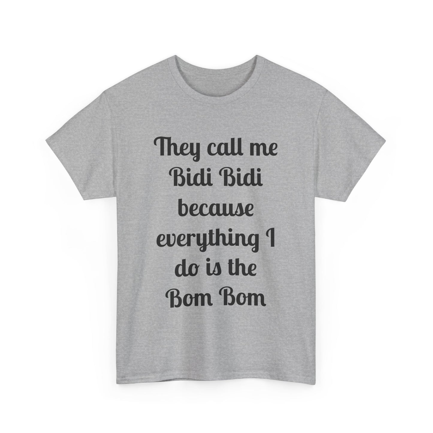 Bidi Bidi Bom Bom Heavy Cotton Tee