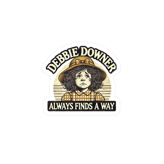 Debbie Downer Always Finds A Way Sticker (1 pcs)