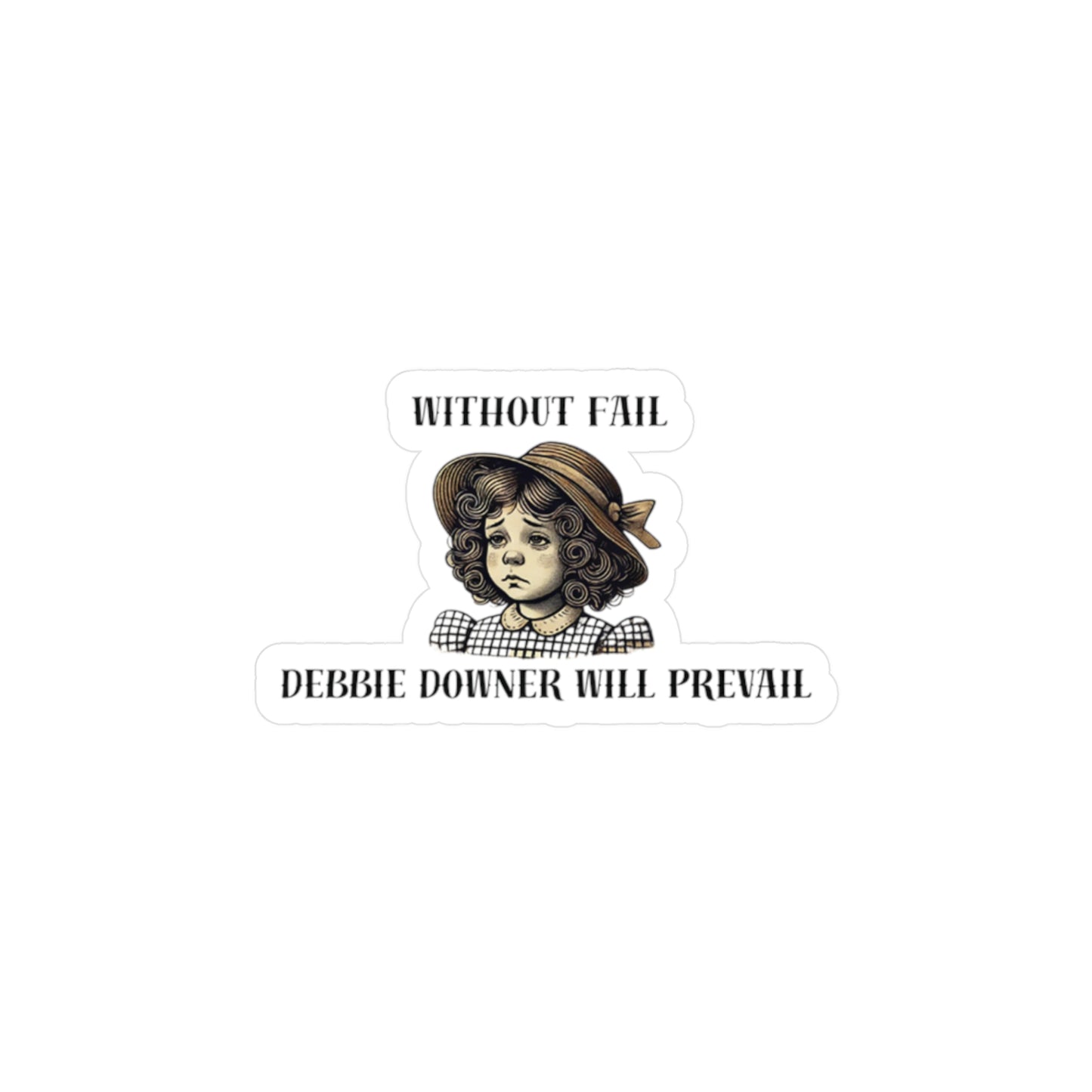 Debbie Downer Will Prevail Sticker (1 pcs)