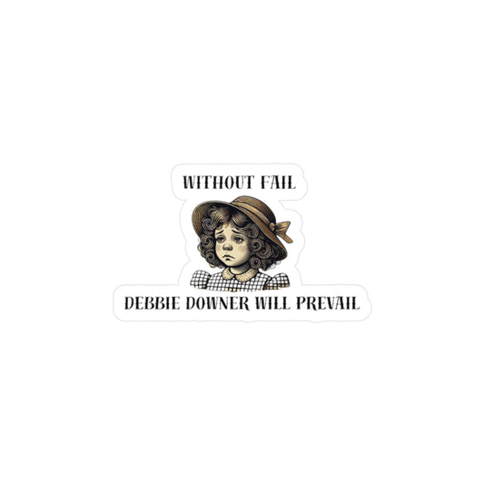 Debbie Downer Will Prevail Sticker (1 pcs)