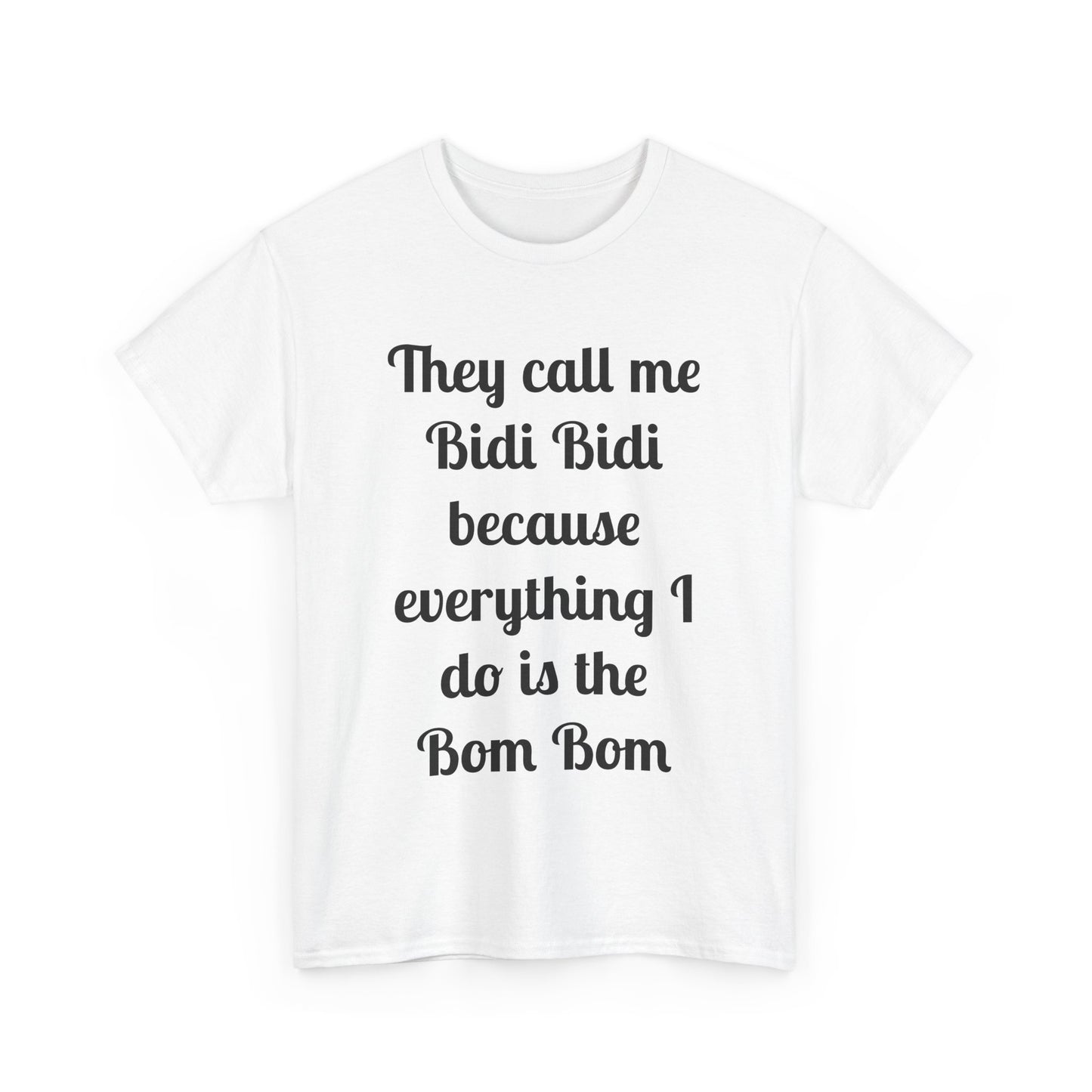 Bidi Bidi Bom Bom Heavy Cotton Tee