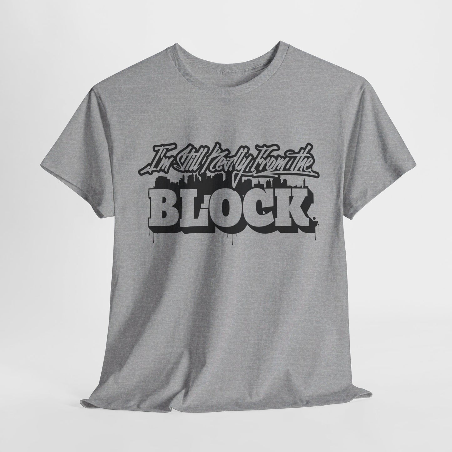 I'm Still Really From The Block Unisex Gildan Cotton Tee