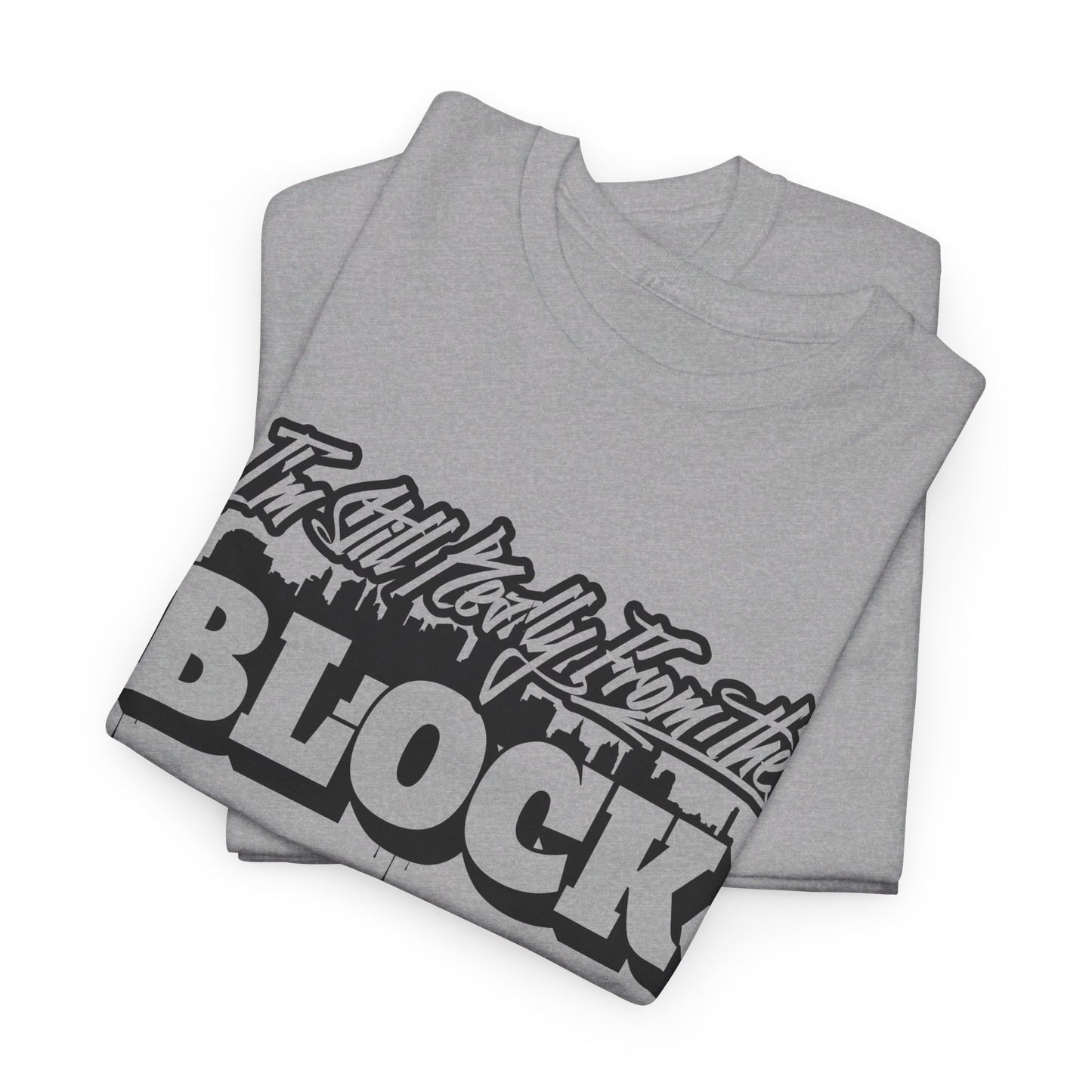 I'm Still Really From The Block Unisex Gildan Cotton Tee