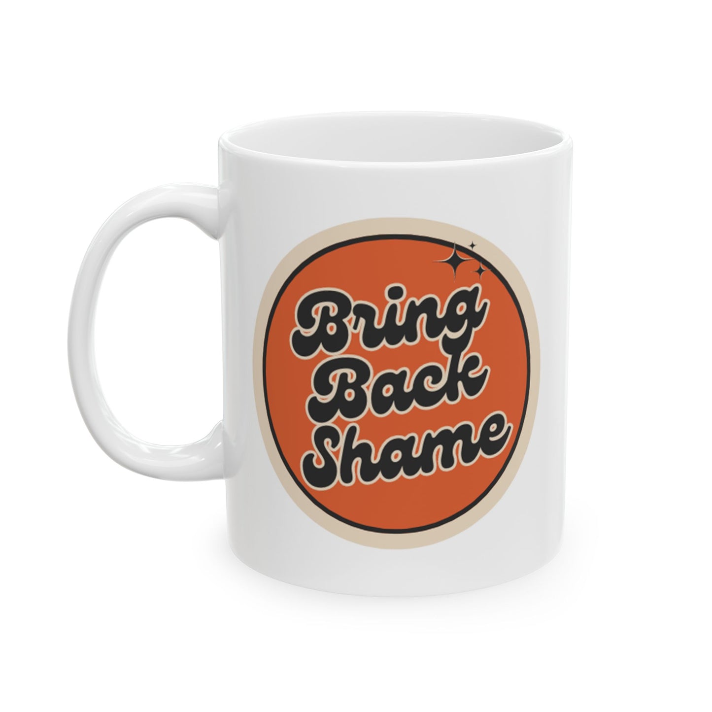 Bring Back Shame Mug (11oz)