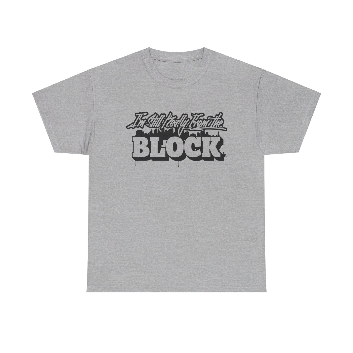 I'm Still Really From The Block Unisex Gildan Cotton Tee