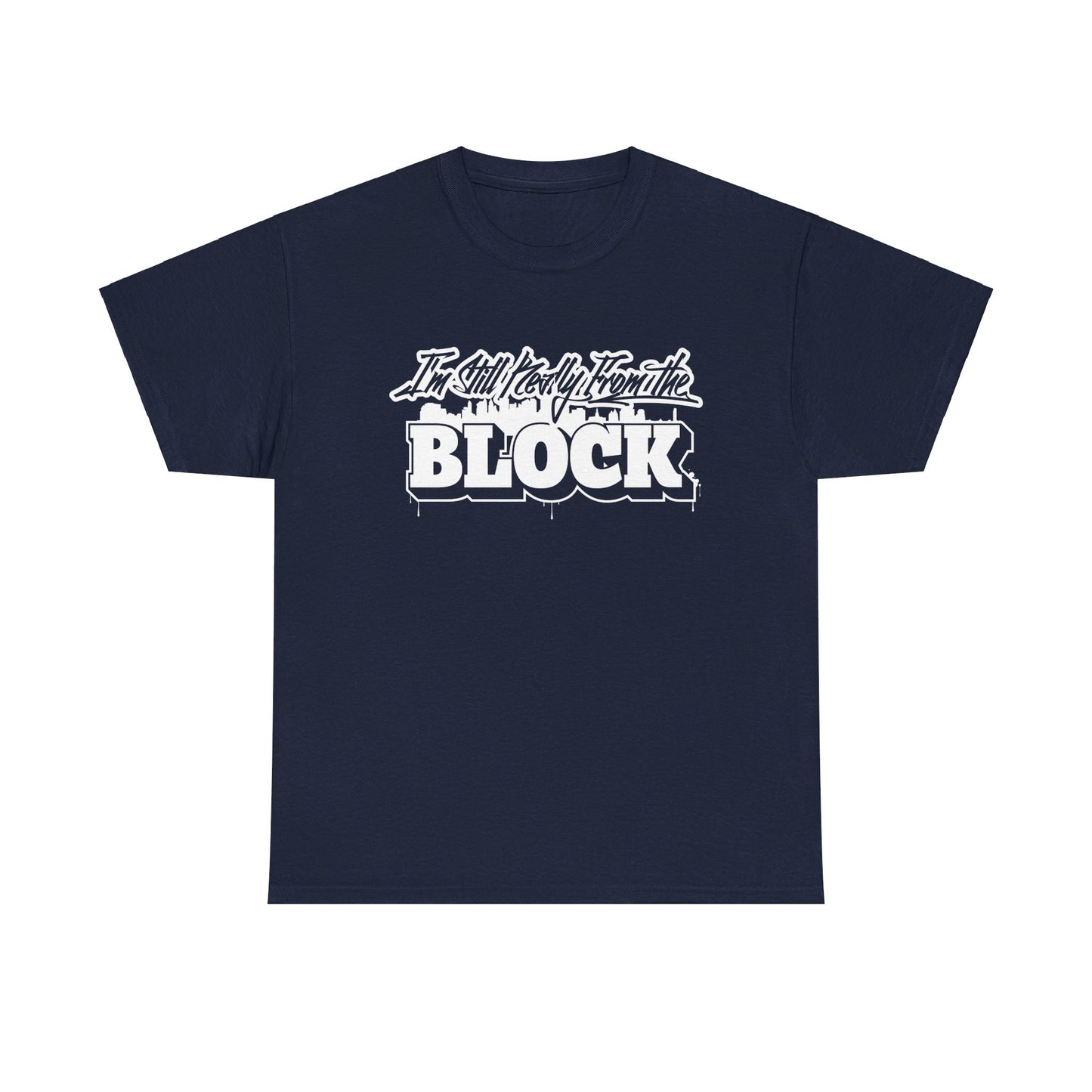 I'm Still Really From The Block Unisex Gildan Cotton Tee