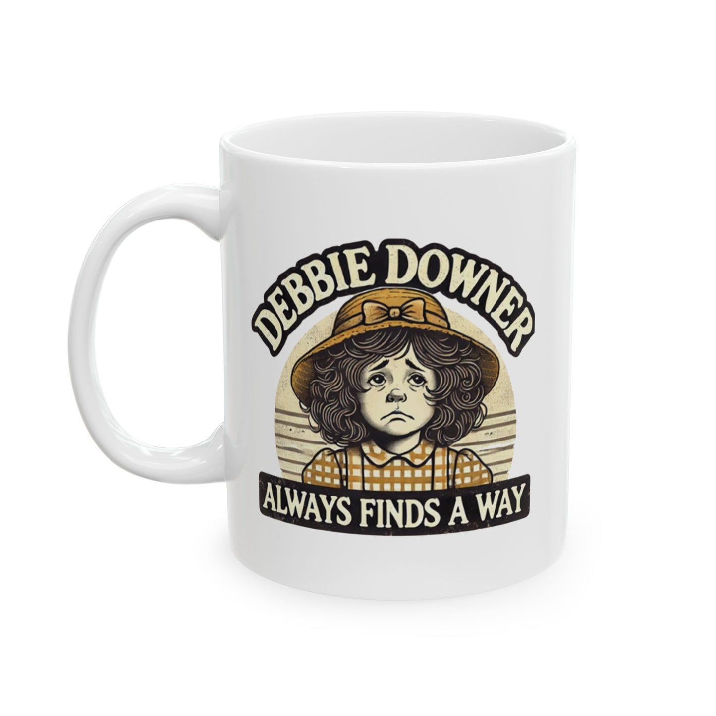 Debbie Downer Always Finds A Way Mug (11oz)