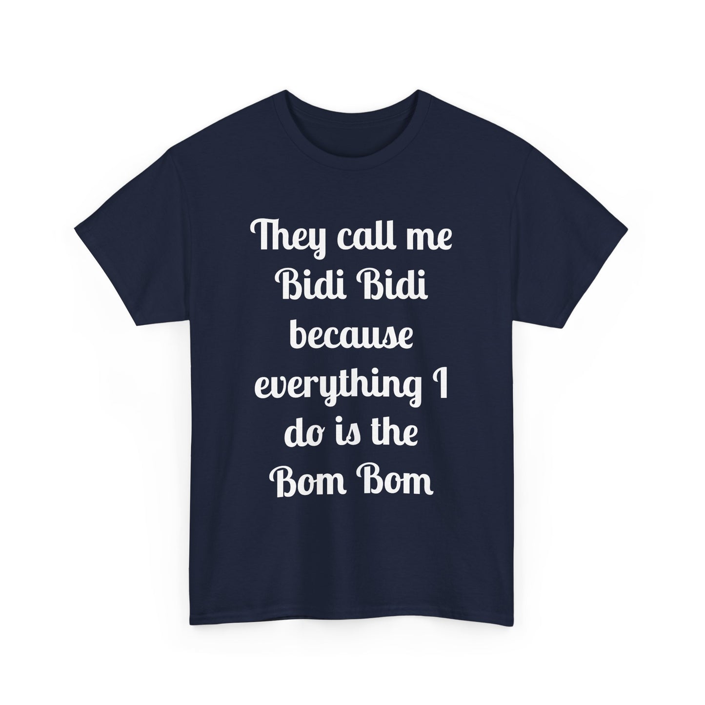 Bidi Bidi Bom Bom Heavy Cotton Tee