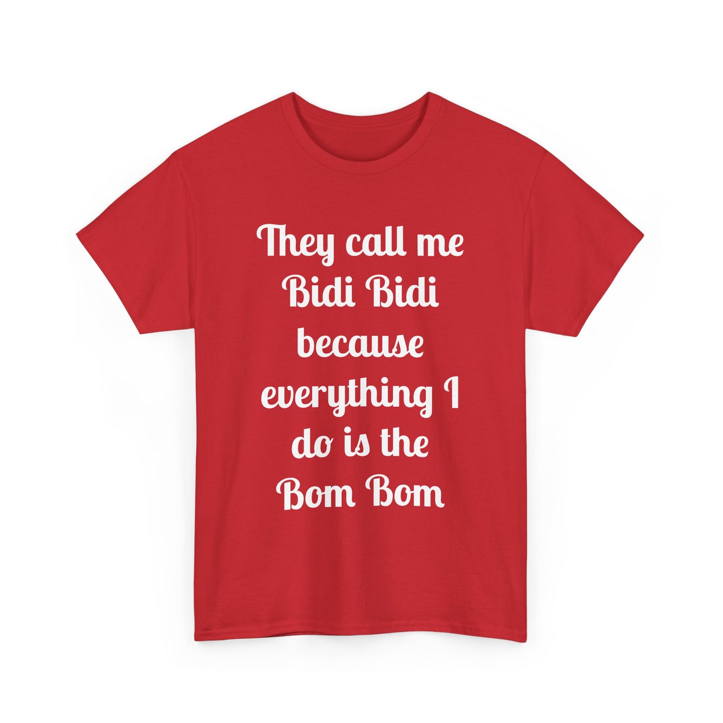 Bidi Bidi Bom Bom Heavy Cotton Tee