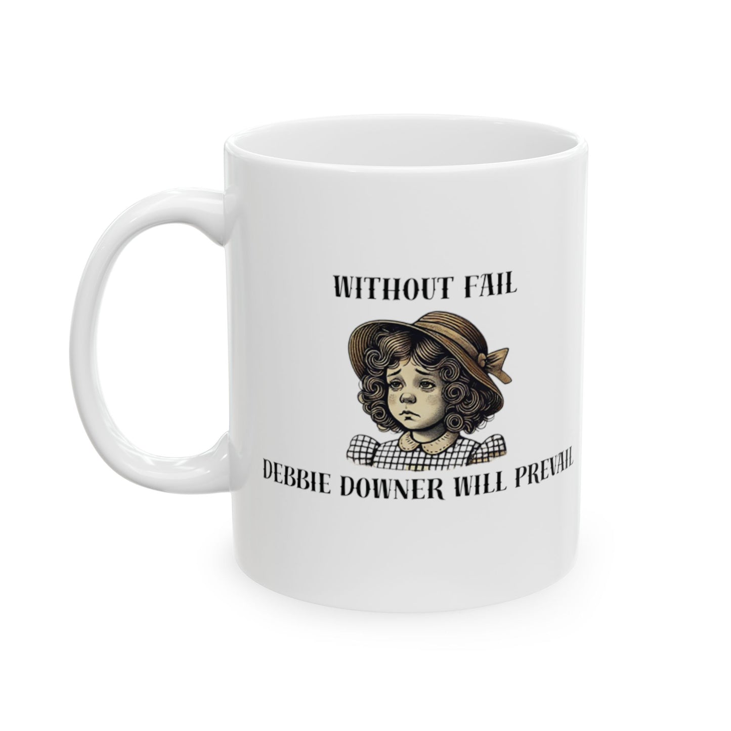 Debbie Downer Will Prevail Mug (11oz)
