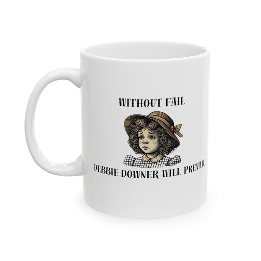 Debbie Downer Will Prevail Mug (11oz)